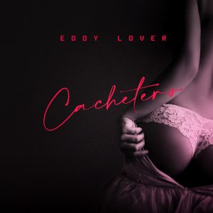 Eddy Lover – Cachetero